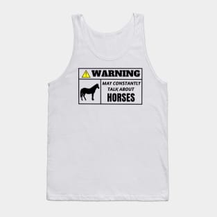 WARNING, may constantly talk about horses Tank Top